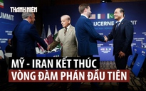 Vòng đàm phán Mỹ - Iran đầu tiên kết quả ra sao?