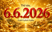 6 giờ 6 phút 6 giây thứ sáu ngày 26.6.2026: Bạn có chờ khoảnh khắc này?