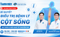 Bí quyết điều trị bệnh lý cột sống an toàn và hiệu quả từ chuyên gia