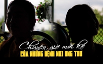 Bệnh nhi ung thư: Niềm vui nhỏ sau cánh cửa phòng bệnh