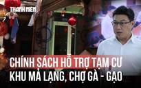 Chỉnh trang khu Mả Lạng, chợ Gà - Gạo: Phường Bến Thành hỗ trợ tạm cư đến 24 triệu đồng/tháng