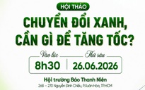 8 giờ 30 sáng nay, Báo Thanh Niên tổ chức Hội thảo 'Chuyển đổi xanh, cần gì để tăng tốc?'