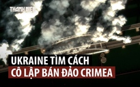 Ukraine ráo riết tung UAV cắt đường, cô lập Crimea