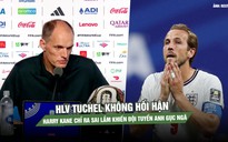 HLV Tuchel không hối hận, Harry Kane chỉ ra sai lầm khiến đội tuyển Anh gục ngã trước Argentina