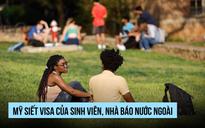 Mỹ siết visa sinh viên nước ngoài