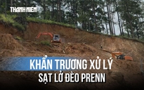 Khẩn trương xử lý sạt lở đèo Prenn trước mùa mưa
