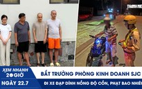 Xem nhanh 20h ngày 22.7: Bắt Trưởng phòng Kinh doanh của SJC | Đi xe đạp dính nồng độ cồn, phạt bao nhiêu?