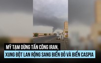 Mỹ tạm dừng tấn công Iran nhưng xung đột lan rộng sang biển Đỏ, biển Caspia