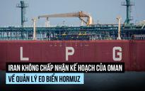 Iran không chấp nhận kế hoạch của Oman về quản lý eo biển Hormuz