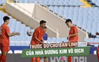 Đội tuyển Việt Nam trước Singapore: Thước đo cho bản lĩnh của nhà đương kim vô địch