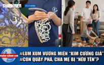 Toàn cảnh 17h: Lý do công khai cha mẹ khi con quậy phá | Sở VH-TT TP.HCM nói về vương miện 'kim cương giả'