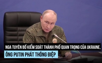 Nga tuyên bố kiểm soát pháo đài quan trọng trong chuỗi cứ điểm của Ukraine