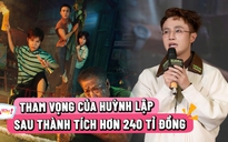 Huỳnh Lập muốn 'Nghỉ hè sợ nghỉ hưu' thu hơn 240 tỉ đồng