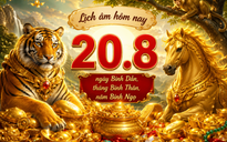 Lịch âm hôm nay 20.8: Ngày Bính Dần, tháng Bính Thân, năm Bính Ngọ có đặc biệt?