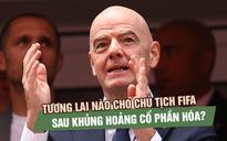 Chủ tịch FIFA đối diện áp lực bầu cử sau khủng hoảng cổ phần hóa