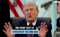 Ông Trump lại hủy tấn công Iran, tạo điều kiện đàm phán