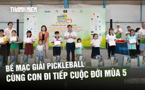  
Khép lại mùa 5 giải pickleball Cùng con đi tiếp cuộc đời: Thể thao nối dài nhân ái