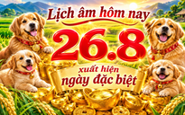 Lịch âm hôm nay 26.8 cần chú ý ngày Kim Thổ, dương lịch có ngày đặc biệt
