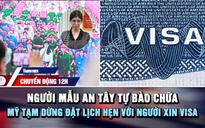 Chuyển động 12h: Người mẫu An Tây tự bào chữa | Mỹ tạm dừng đặt lịch hẹn với người xin visa