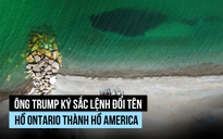 Ông Trump ký sắc lệnh đổi tên hồ Ontario, Canada phản ứng