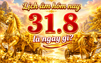 Lịch âm hôm nay ngày 31.8 có gì đặc biệt?