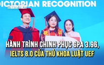 Thủ khoa Luật UEF và hành trình chinh phục GPA 3.96, IELTS 8.0