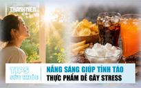 Bản tin sức khỏe ngày 5.8: Bí quyết tỉnh táo mỗi sáng | Ăn gì dễ gây căng thẳng?