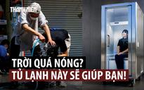 Ước mơ 'vào tủ lạnh trốn nóng' thành hiện thực
