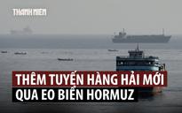 Iran - Oman đạt đồng thuận về tuyến đường mới qua eo biển Hormuz
