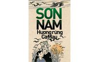 Lai rai kể chuyện ‘ông già đi bộ’ Sơn Nam: Ẩn ý của 'Hương rừng Cà Mau'