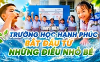 'Nước sạch cho em': Đưa nước sạch đến trường đầu năm học mới