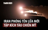 Iran tập kích lực lượng Mỹ bằng tên lửa dẫn đường quang-điện tử mới