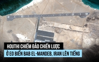 Houthi chiếm đảo trên tuyến đường biển huyết mạch, Iran lên tiếng