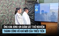 Ông Kim Jong-un giám sát thử nghiệm vũ khí mới của Triều Tiên