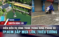 Chuyển động 12h: Diễn biến vụ công trình mọc trong rừng phòng hộ | TP.HCM sắp mưa lớn, triều cường