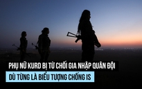 Nổi danh chống IS, các nữ binh người Kurd lại mất chỗ đứng trong quân đội Syria