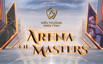 Arena of Masters - Đấu trường cao thủ chính thức mở màn