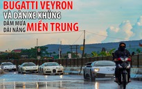 Bugatti Veyron và dàn xe khủng dầm mưa, dãi nắng miền Trung