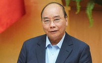 Thủ tướng Nguyễn Xuân Phúc: 'Nếu chúng ta chậm trễ, sẽ bị dịch bệnh hạ knock-out'
