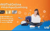 Mở thẻ tín dụng VIB trực tuyến nhận nhiều ưu đãi