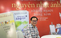 Nhà văn Nguyễn Nhật Ánh kể chuyện Những người hàng xóm