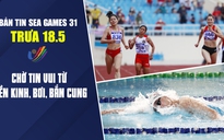 Bản tin SEA Games trưa 18.5: Chờ HCV từ bắn cung, bắn súng, điền kinh, bơi lội