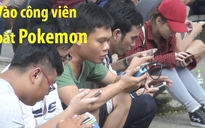 Vào công viên bắt Pokemon!