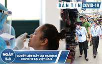 Bản tin Covid-19 ngày 5.8: Thêm 41 ca bệnh, lây nhiễm cộng đồng lan ra nhiều tỉnh thành