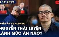 [TRỰC TIẾP] Tuyên án vụ Công ty Alibaba sáng 29.12: Nguyễn Thái Luyện và đồng phạm trả giá