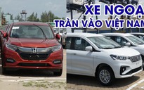 Xe nhập khẩu từ Indonesia, Thái lan ồ ạt vào Việt Nam với thuế 0%