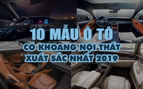 Chiêm ngưỡng 10 khoang nội thất ô tô đẹp nhất năm 2019