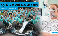 Mercedes và các đội đua F1 chế tạo máy thở điều trị Covid-19