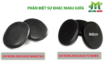 Phân biệt sự khác nhau giữa đá nóng massage tự nhiên và đá nóng massage nhân tạo