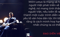 Đạo diễn Việt Tú hé lộ những thông tin ‘nóng hổi’ về buổi ra mắt MXH Lotus